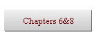 Chapters 6&8