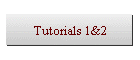 Tutorials 1&2