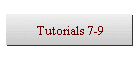 Tutorials 7-9
