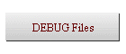 DEBUG Files