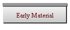 Early Material