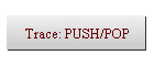Trace: PUSH/POP
