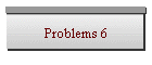Problems 6