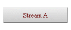 Stream A