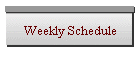 Weekly Schedule